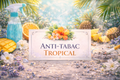 fondants parfumés anti-tabac tropical